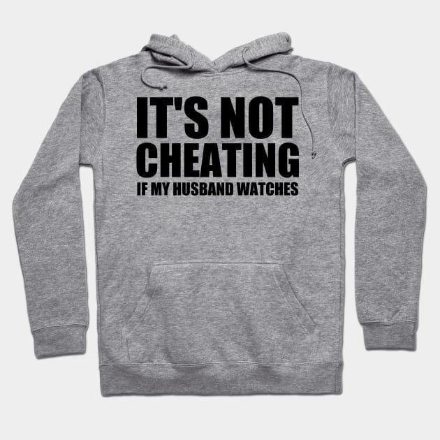 It's Not Cheating If My Husband Watches Hoodie by Clara switzrlnd